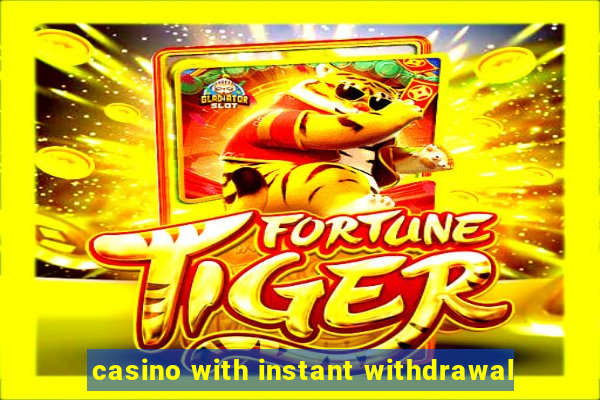 casino with instant withdrawal