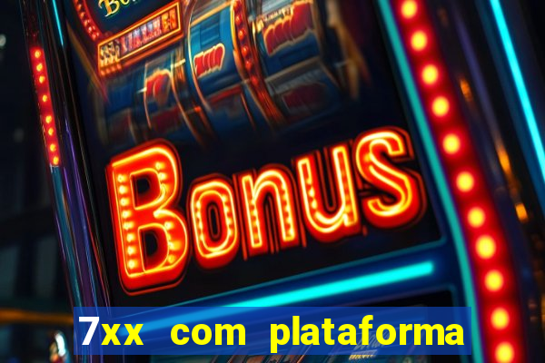 7xx com plataforma de jogos