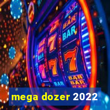 mega dozer 2022