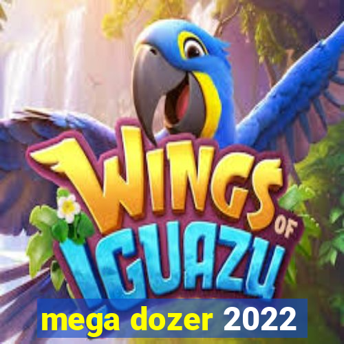 mega dozer 2022