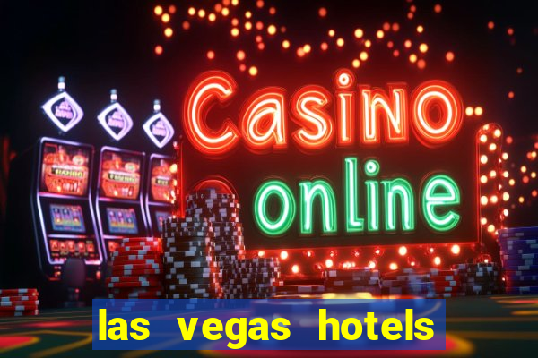 las vegas hotels and casino