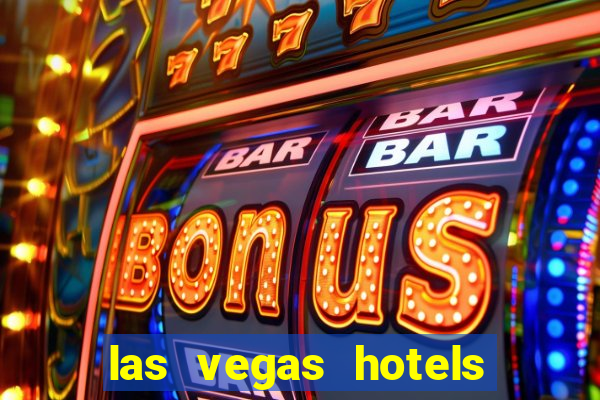 las vegas hotels and casino