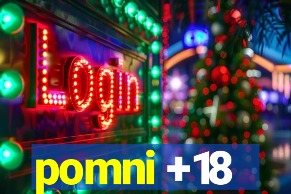 pomni +18