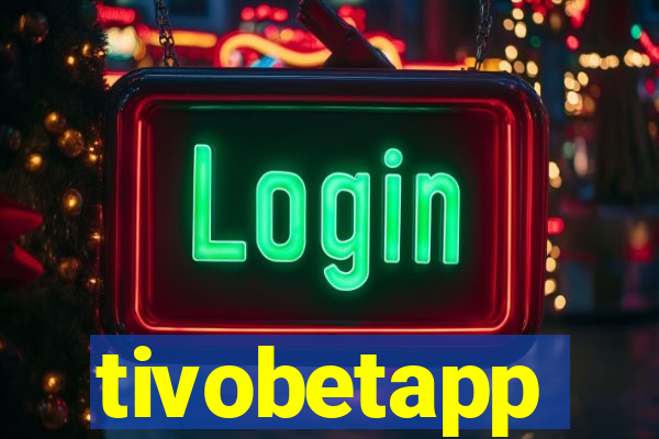 tivobetapp