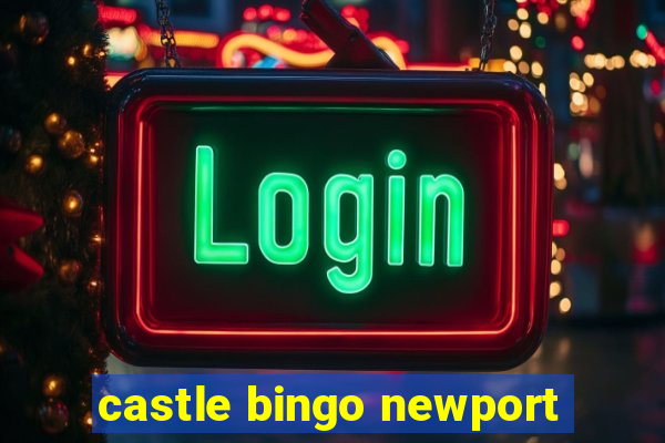 castle bingo newport