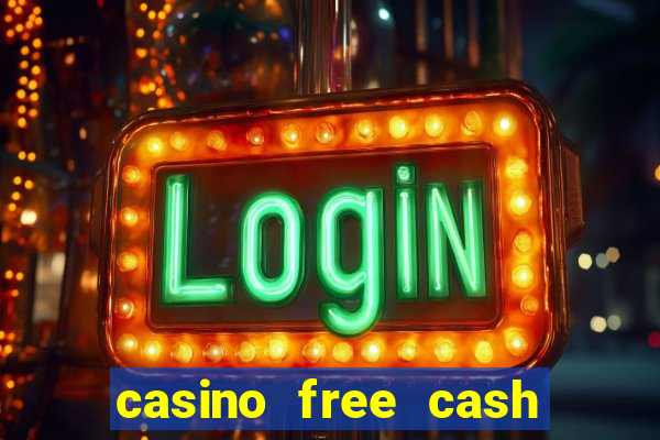 casino free cash no deposit