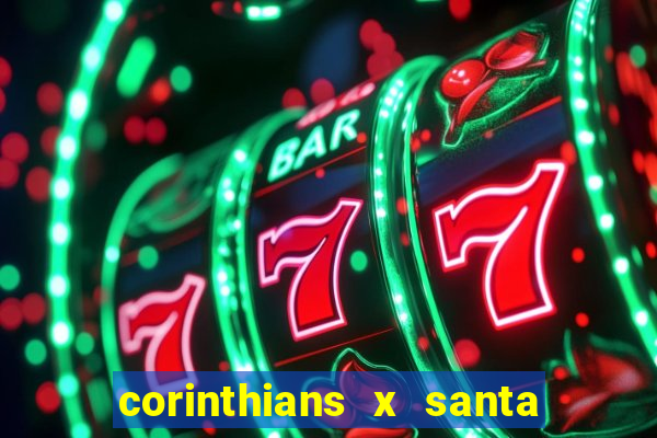 corinthians x santa cruz ao vivo hd