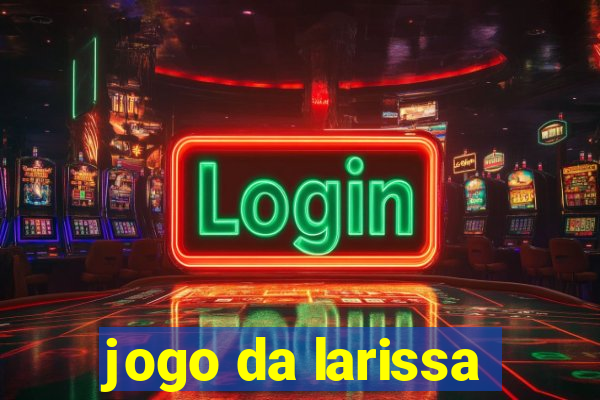 jogo da larissa