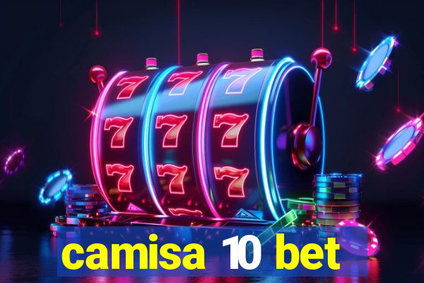 camisa 10 bet