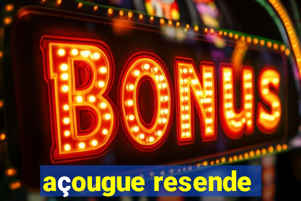 açougue resende