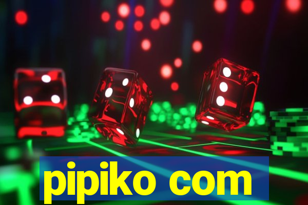 pipiko com