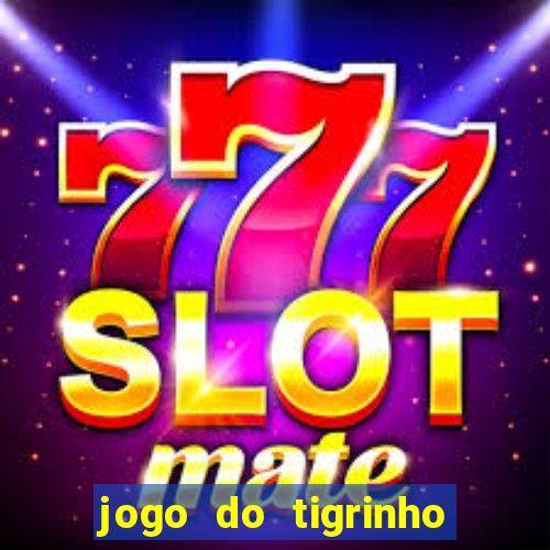 jogo do tigrinho fortune tiger