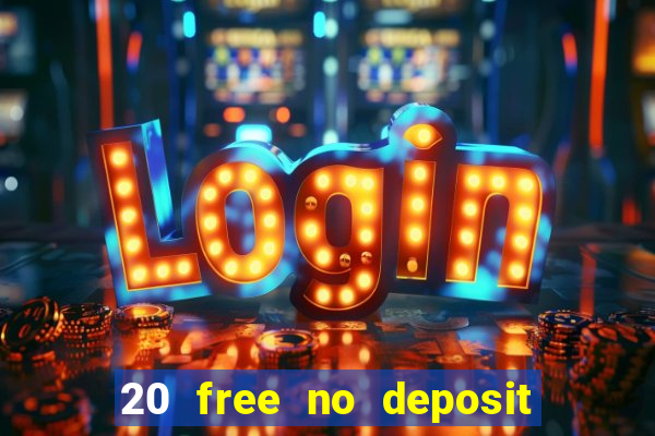 20 free no deposit casino uk 2021