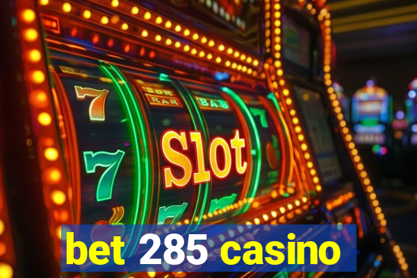 bet 285 casino