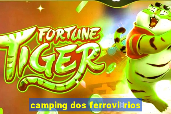 camping dos ferrovi谩rios