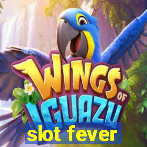 slot fever