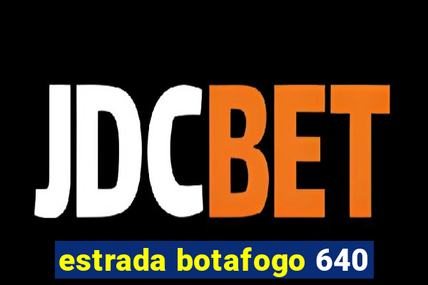 estrada botafogo 640