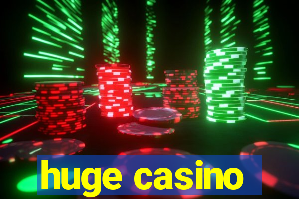 huge casino