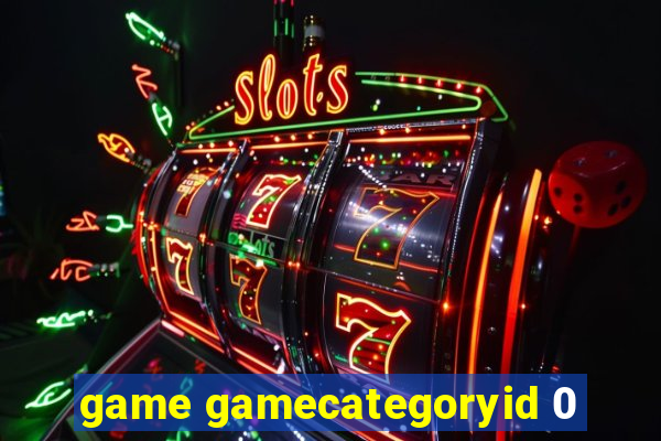 game gamecategoryid 0