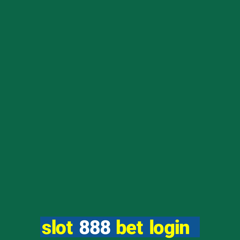 slot 888 bet login