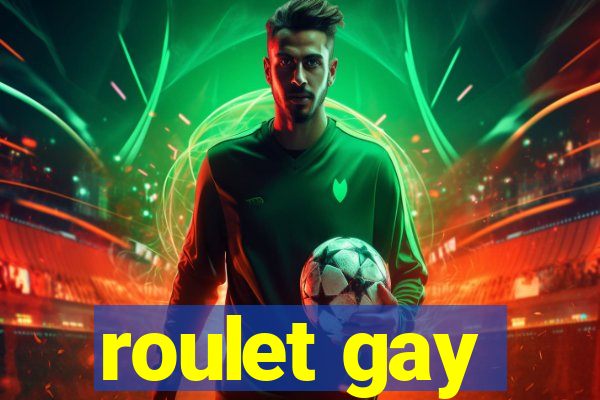 roulet gay