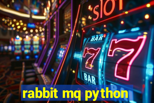 rabbit mq python