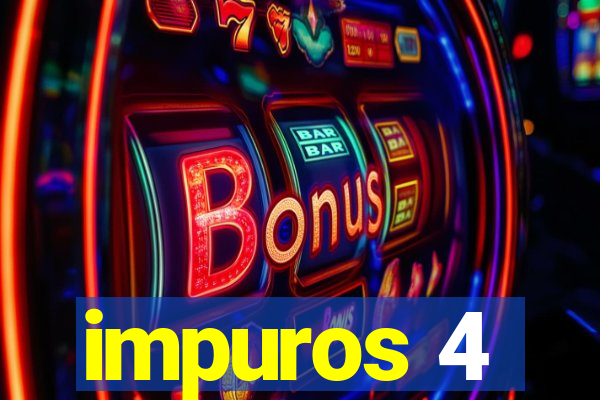 impuros 4