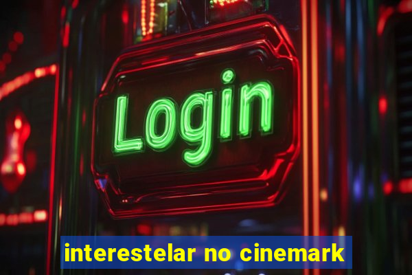 interestelar no cinemark