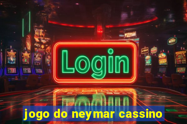 jogo do neymar cassino