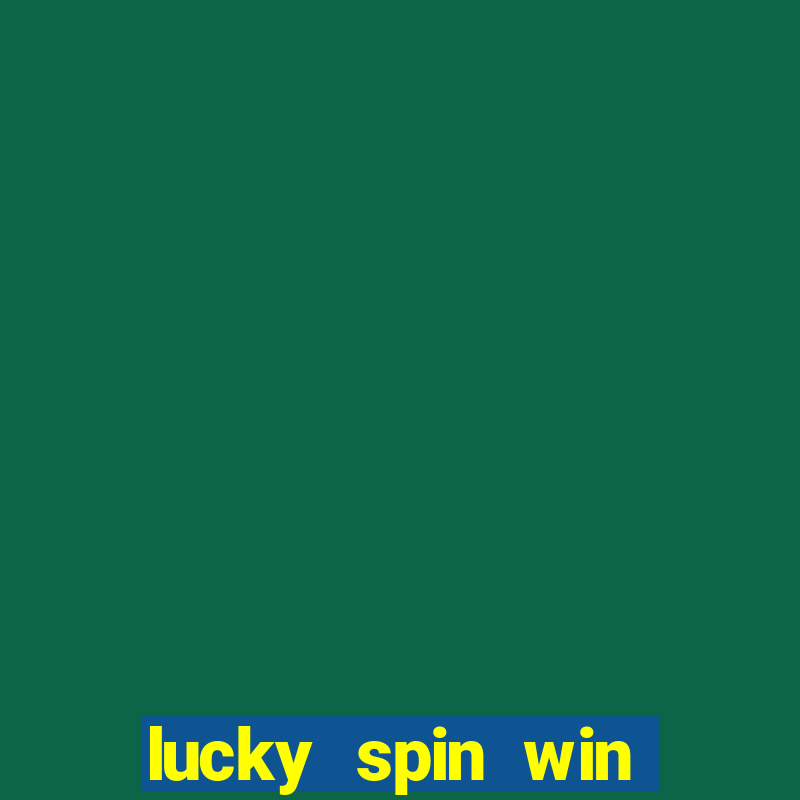 lucky spin win real money gcash