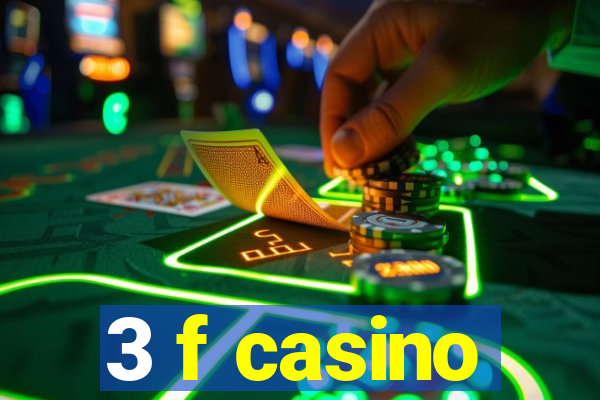 3 f casino