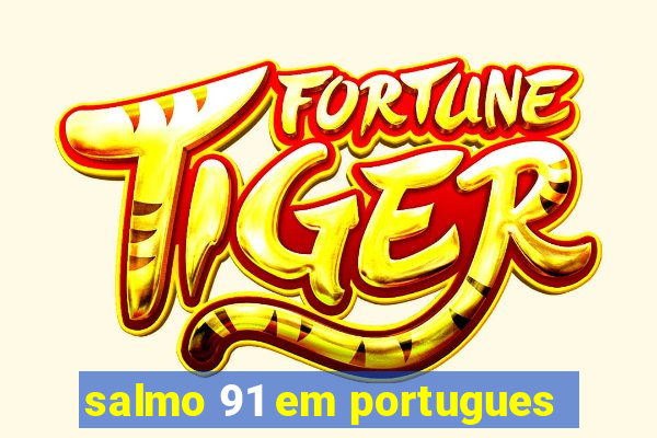 salmo 91 em portugues