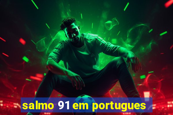 salmo 91 em portugues