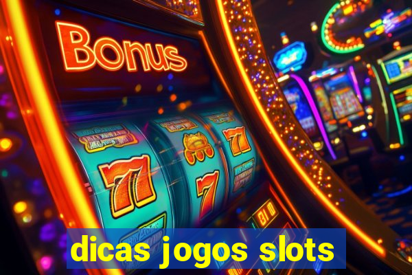 dicas jogos slots