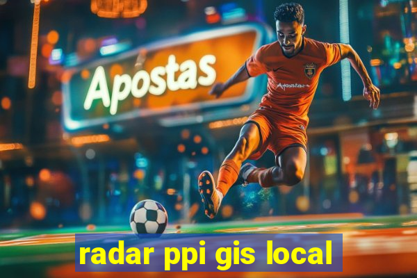 radar ppi gis local