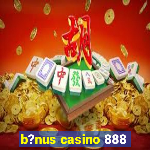 b?nus casino 888