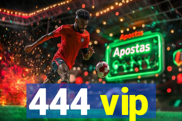 444 vip