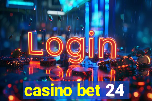 casino bet 24