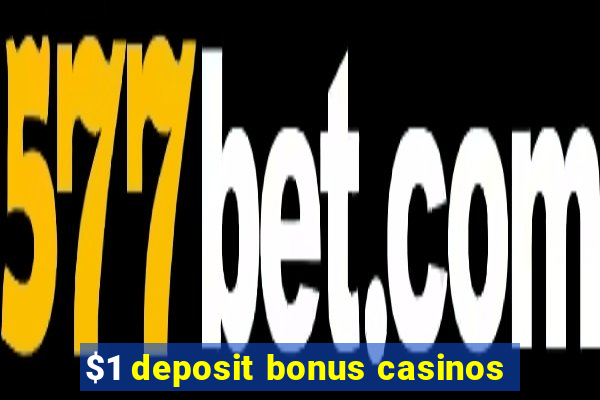 $1 deposit bonus casinos