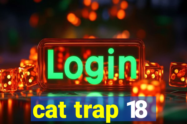 cat trap 18