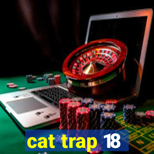 cat trap 18