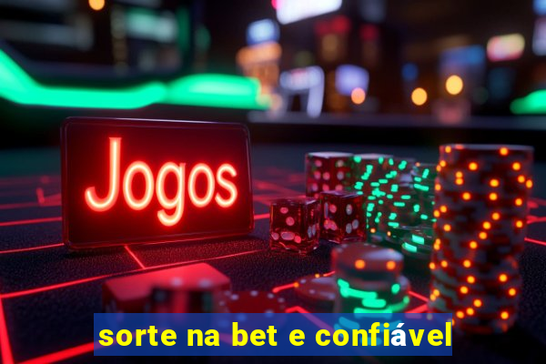 sorte na bet e confiável