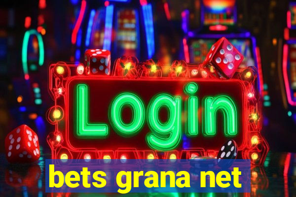 bets grana net