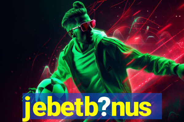 jebetb?nus