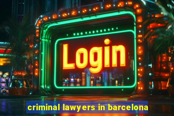 criminal lawyers in barcelona