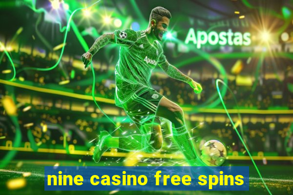 nine casino free spins