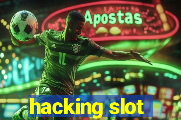 hacking slot