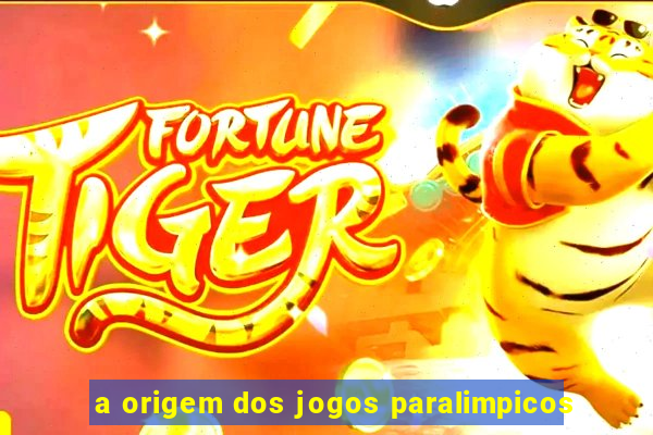 a origem dos jogos paralimpicos