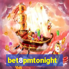 bet8pmtonight