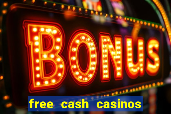 free cash casinos no deposit